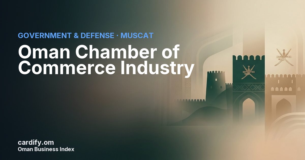 Oman Chamber of Commerce Industry, Government & Defense in Muscat, Oman