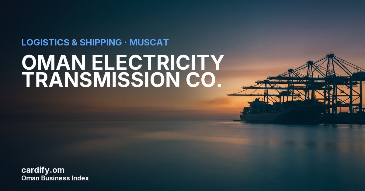 OMAN ELECTRICITY TRANSMISSION CO. SAOC, Logistics & Shipping in Muscat, Oman
