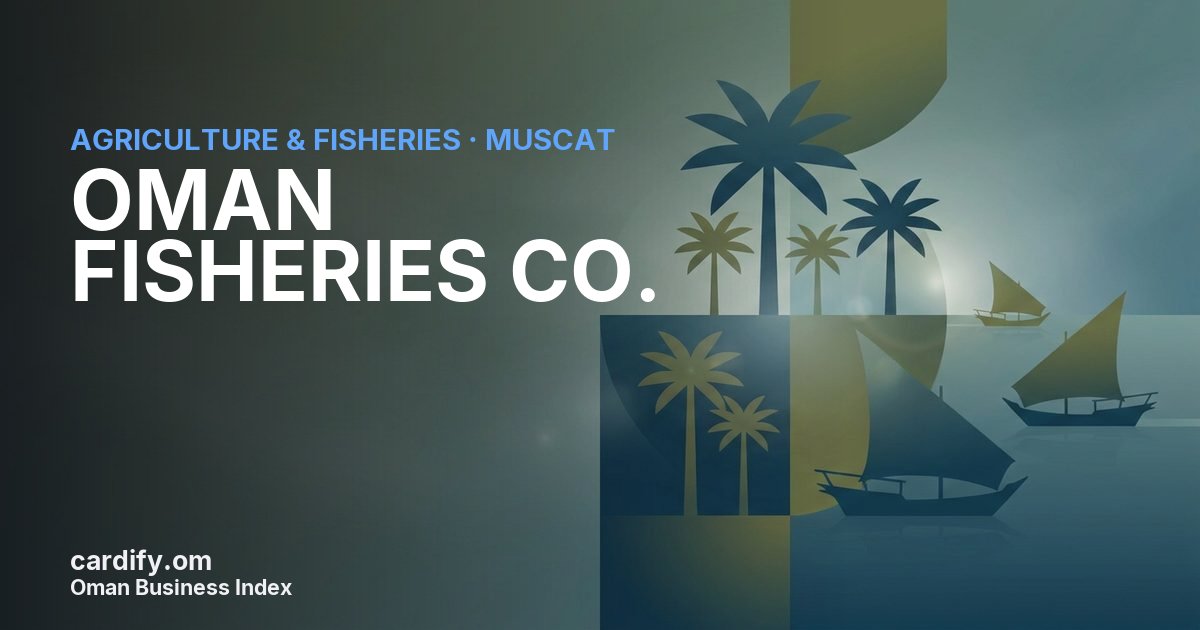OMAN FISHERIES CO. S.A.O.G., Agriculture & Fisheries in Muscat, Oman