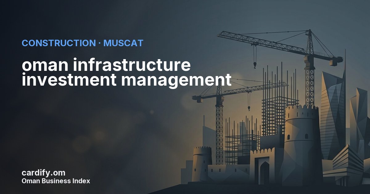 oman infrastructure investment management SAOC, Construction in Muscat, Oman