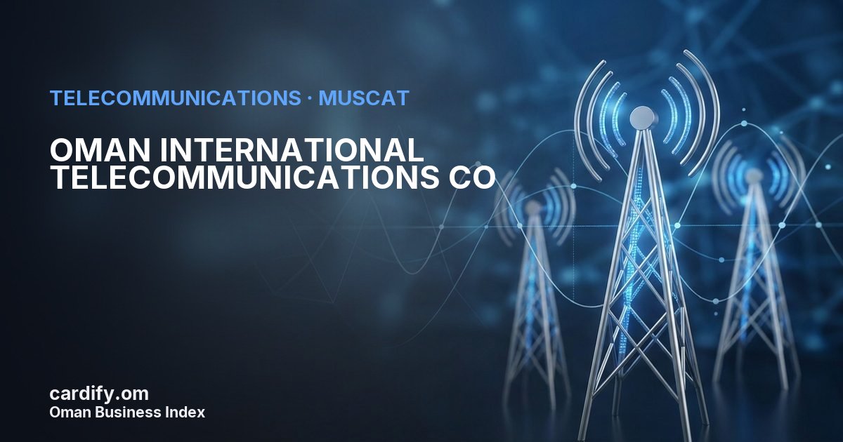 OMAN INTERNATIONAL TELECOMMUNICATIONS CO LLC, Telecommunications in Muscat, Oman