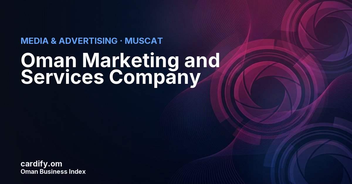 Oman Marketing and Services Company LLC, Media & Advertising in Muscat, Oman