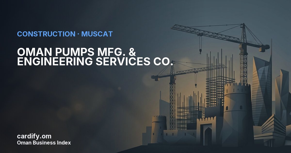 OMAN PUMPS MFG. & ENGINEERING SERVICES CO. ( S.A.O.C.), Construction in Muscat, Oman