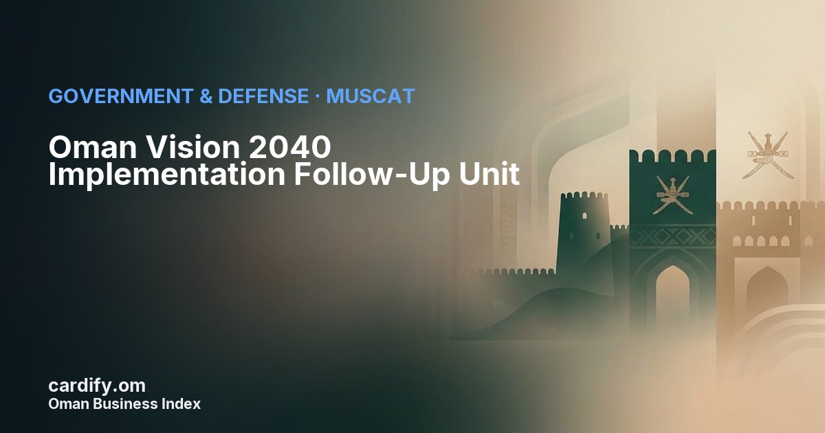Oman Vision 2040 Implementation Follow-Up Unit, Government & Defense in Muscat, Oman