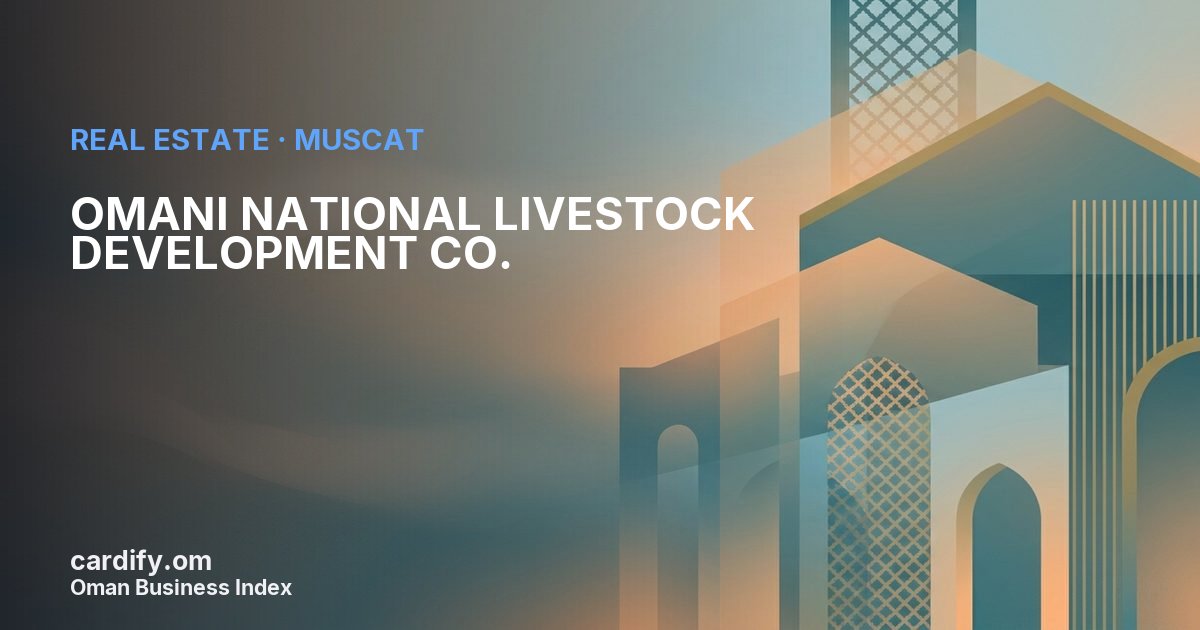 OMANI NATIONAL LIVESTOCK DEVELOPMENT CO. ( S.A.O.C), Real Estate in Muscat, Oman