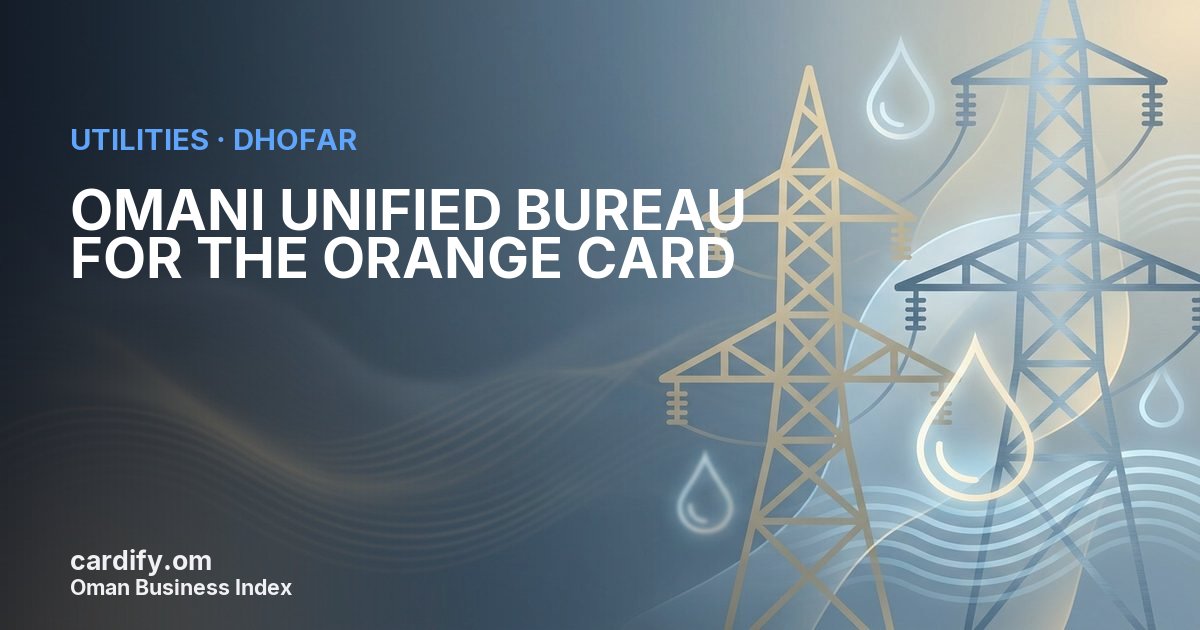 OMANI UNIFIED BUREAU FOR THE ORANGE CARD S.A.O.C., Utilities in Dhofar, Oman