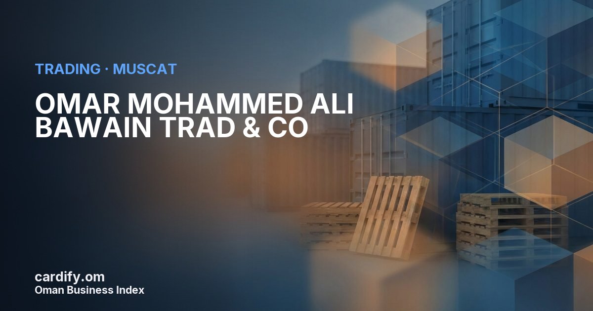 OMAR MOHAMMED ALI BAWAIN TRAD & CO, Trading in Muscat, Oman
