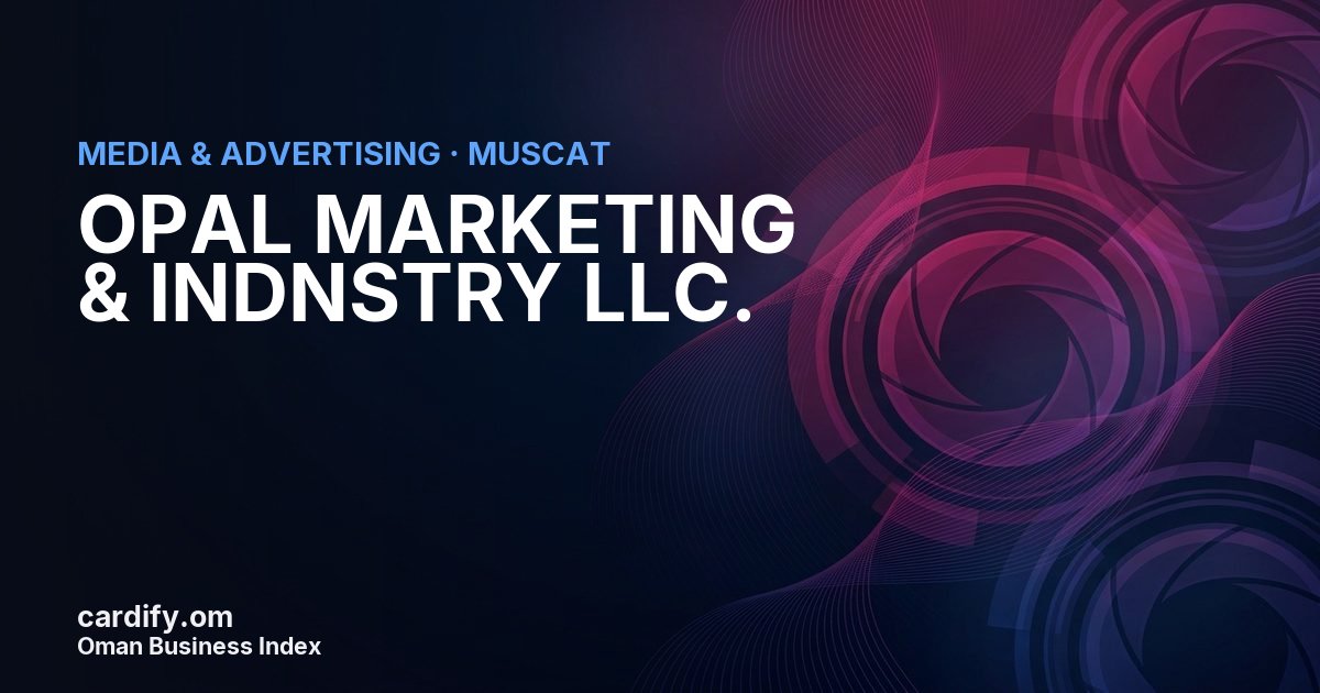OPAL MARKETING & INDNSTRY LLC., Media & Advertising in Muscat, Oman