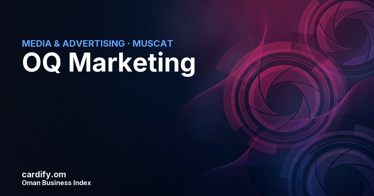 OQ Marketing  L.L.C., Media & Advertising in Muscat, Oman