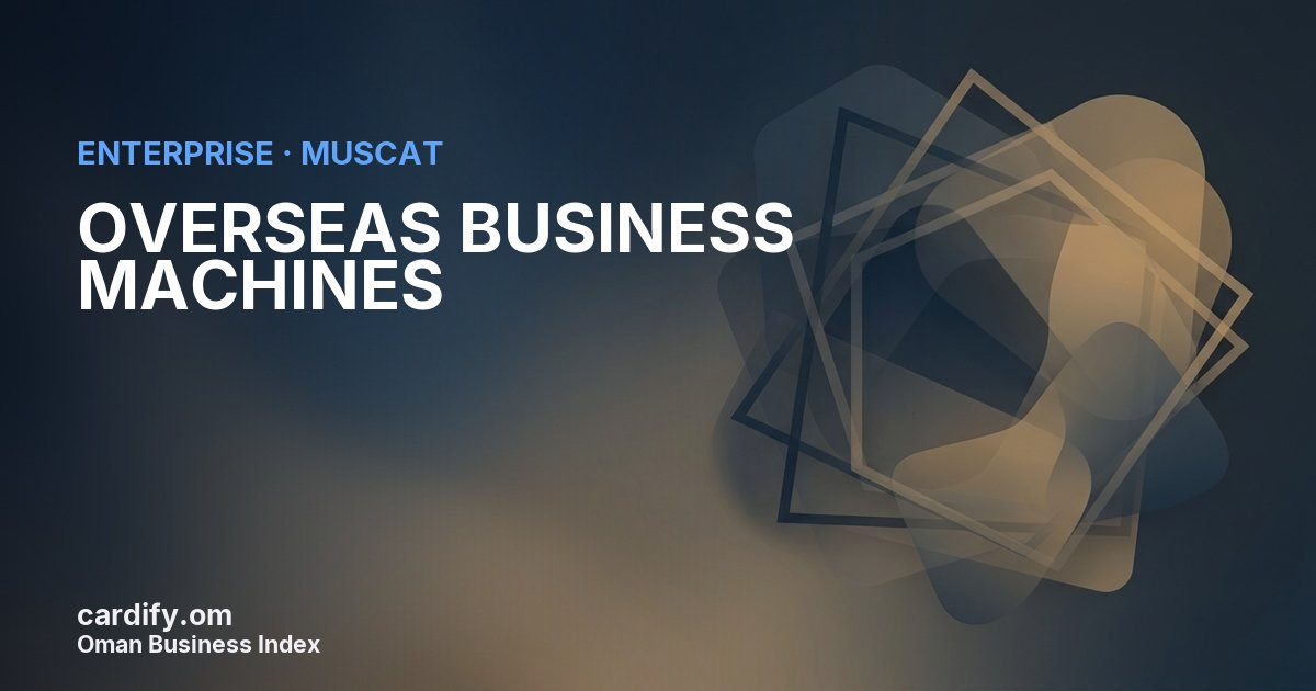 OVERSEAS BUSINESS MACHINES, Other in Muscat, Oman
