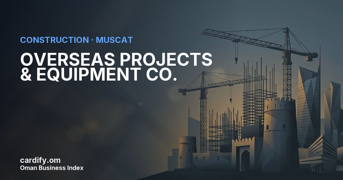OVERSEAS PROJECTS & EQUIPMENT CO.LLC, Construction in Muscat, Oman