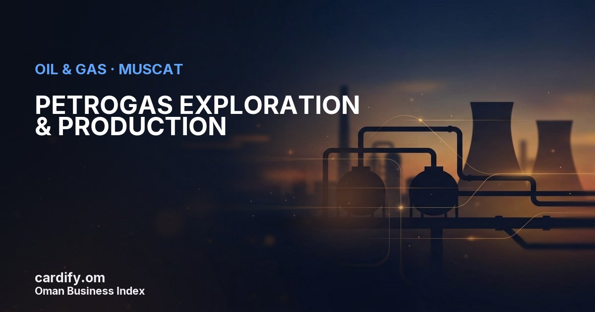 PETROGAS EXPLORATION & PRODUCTION, Oil & Gas in Muscat, Oman