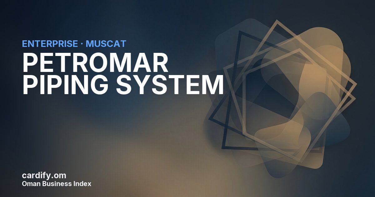 PETROMAR PIPING SYSTEM L.L.C, Other in Muscat, Oman