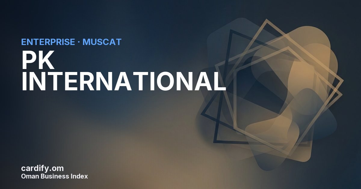 PK INTERNATIONAL LLC, Other in Muscat, Oman