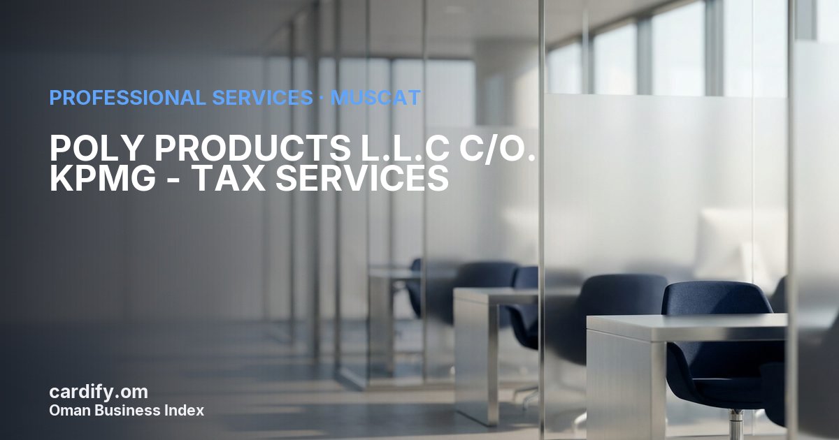 POLY PRODUCTS L.L.C C/O. KPMG - TAX SERVICES, Professional Services in Muscat, Oman