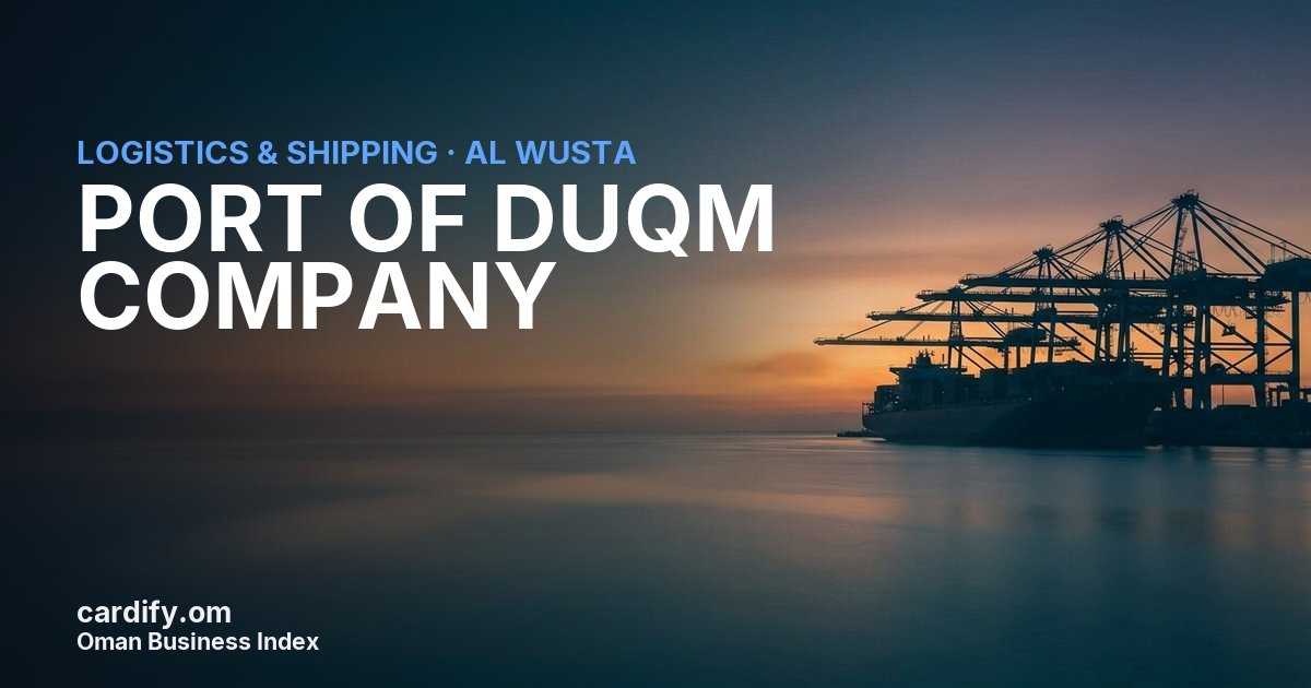 PORT OF DUQM COMPANY SAOC, Logistics & Shipping in Al Wusta, Oman