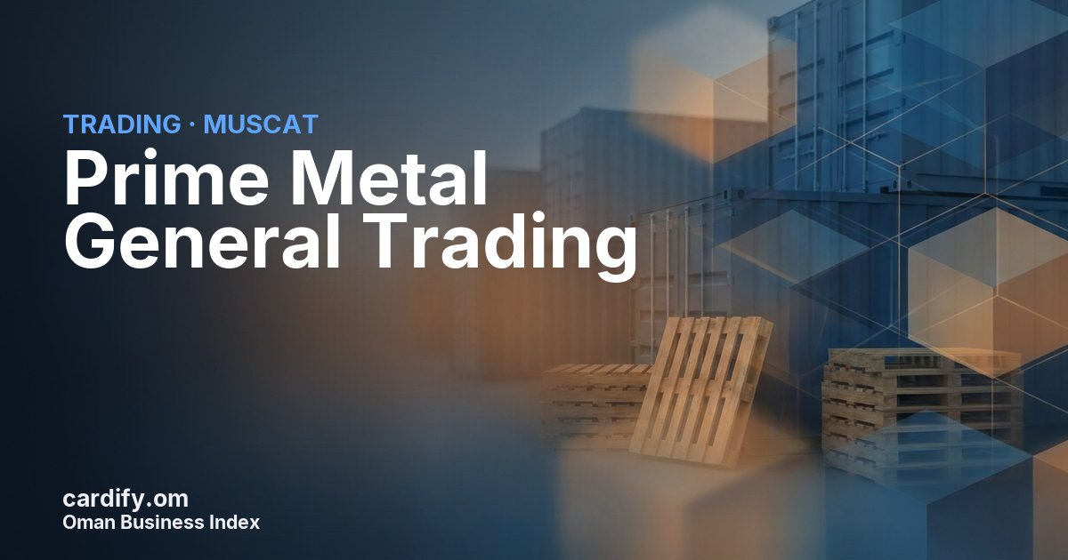 Prime Metal General Trading (FZE), Trading in Muscat, Oman