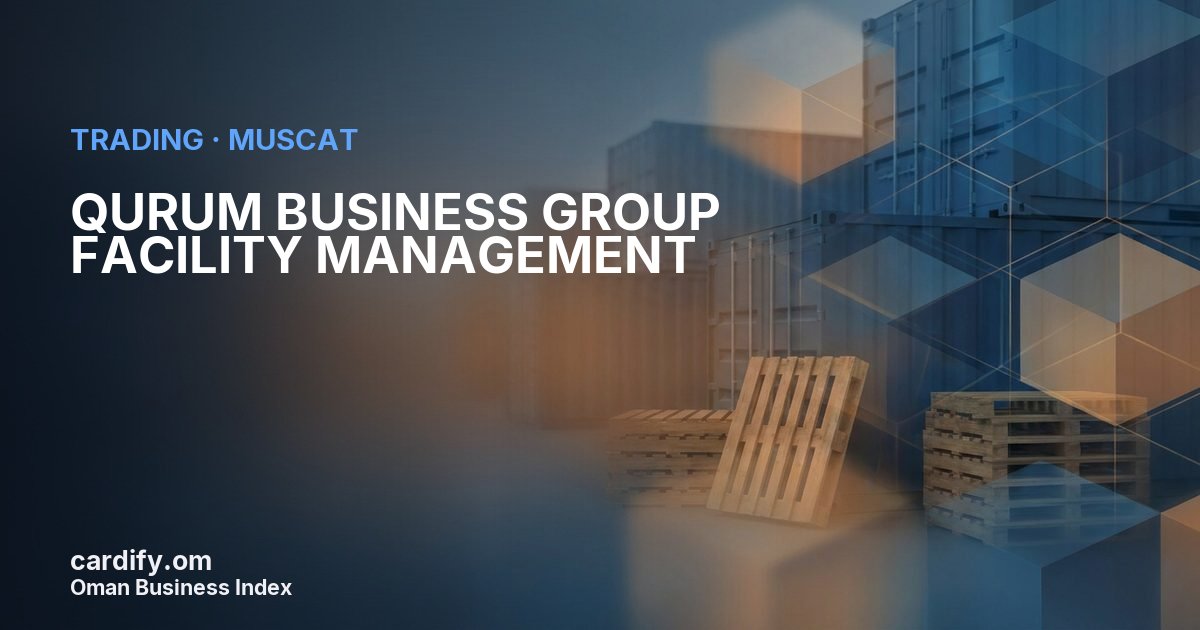 QURUM BUSINESS GROUP FACILITY MANAGEMENT L.L.C., Trading in Muscat, Oman