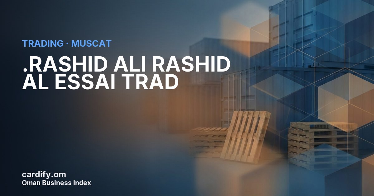 .RASHID ALI RASHID AL ESSAI TRAD, Trading in Muscat, Oman