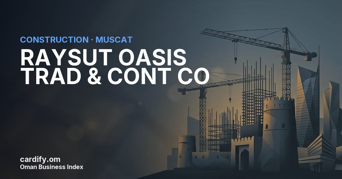 RAYSUT OASIS TRAD & CONT CO LLC, Construction in Muscat, Oman