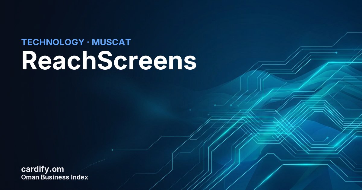 ReachScreens, Technology in Muscat, Oman