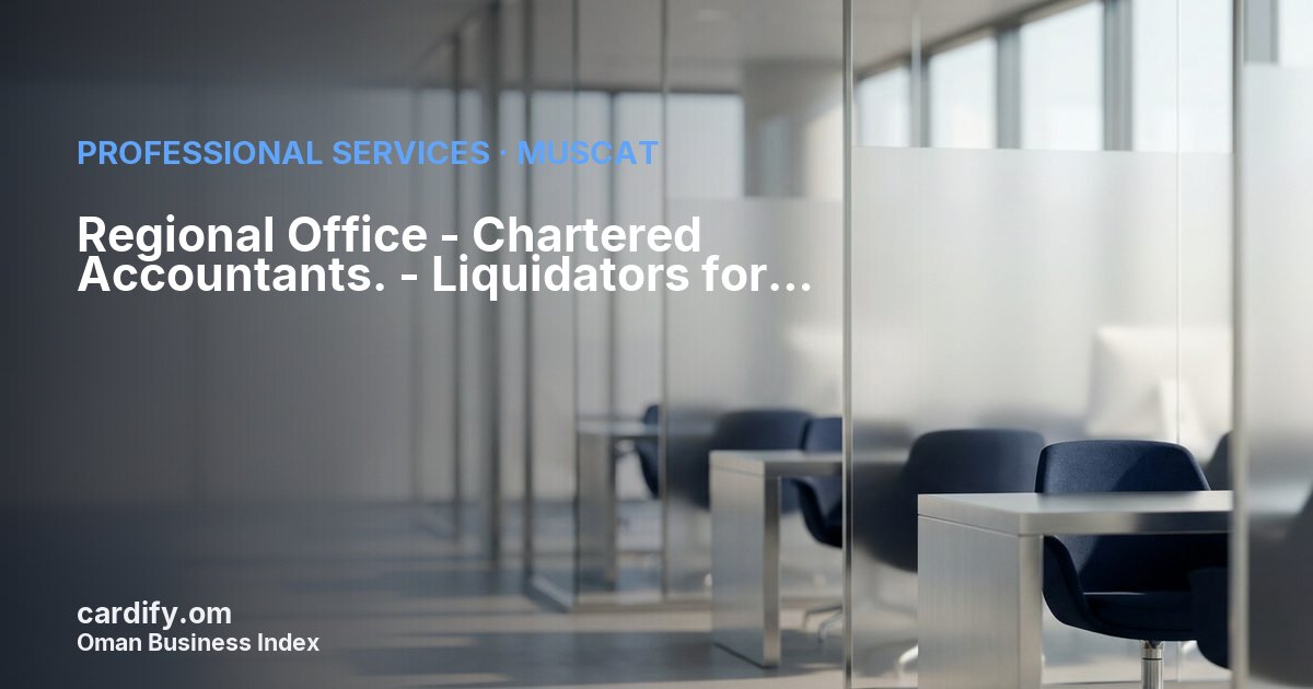 Regional Office - Chartered Accountants. - Liquidators for الشركه الوطنيه للمواد الغذائيه والتجارة, Professional Services in Muscat, Oman