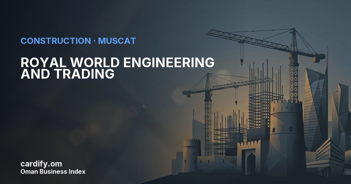 ROYAL WORLD ENGINEERING AND TRADING, Construction in Muscat, Oman