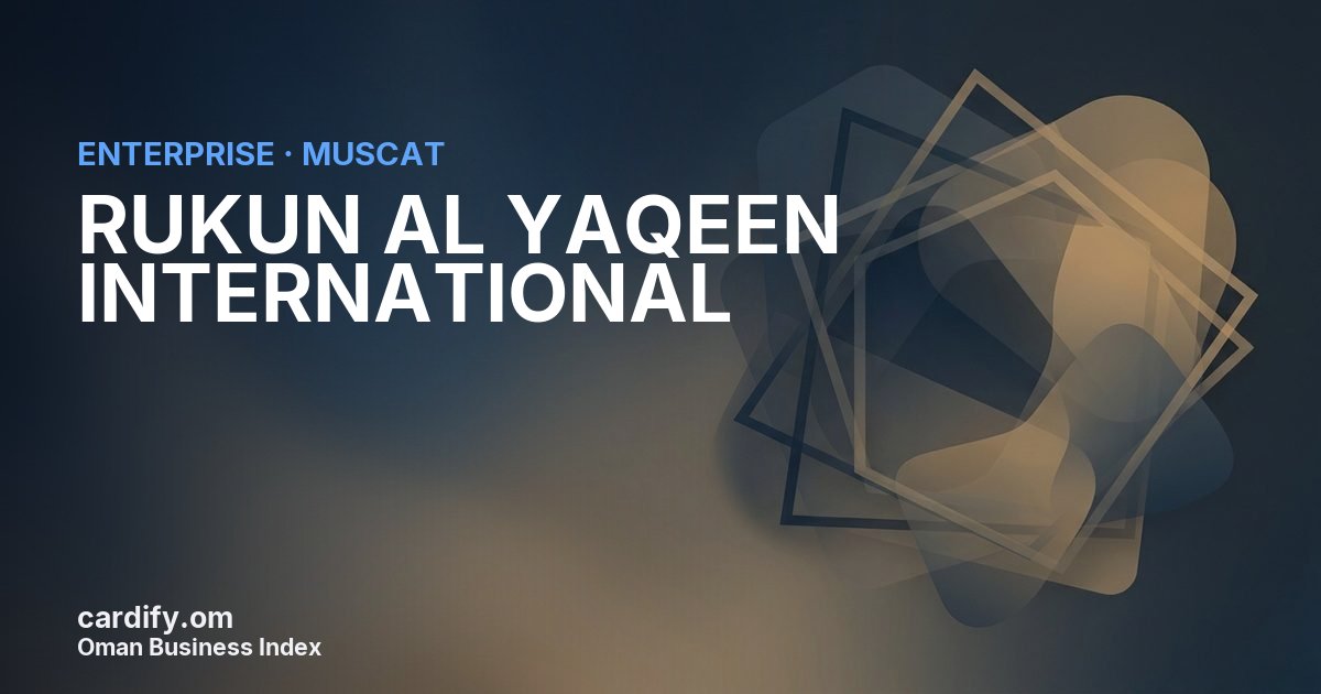 RUKUN AL YAQEEN INTERNATIONAL L.L.C., Other in Muscat, Oman