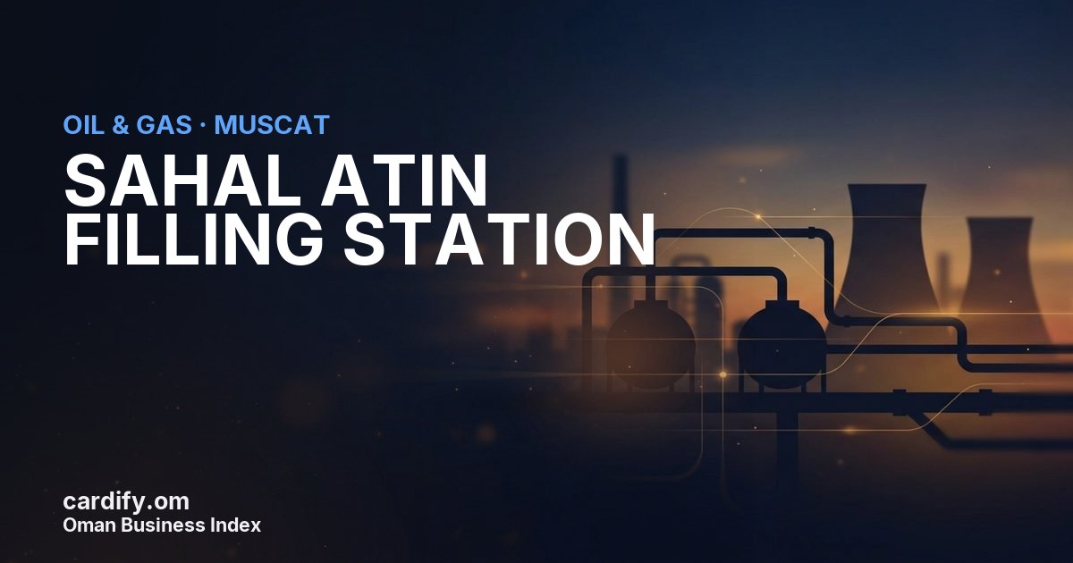SAHAL ATIN FILLING STATION L.L.C., Oil & Gas in Muscat, Oman