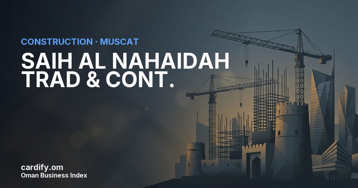 SAIH AL NAHAIDAH TRAD & CONT., Construction in Muscat, Oman