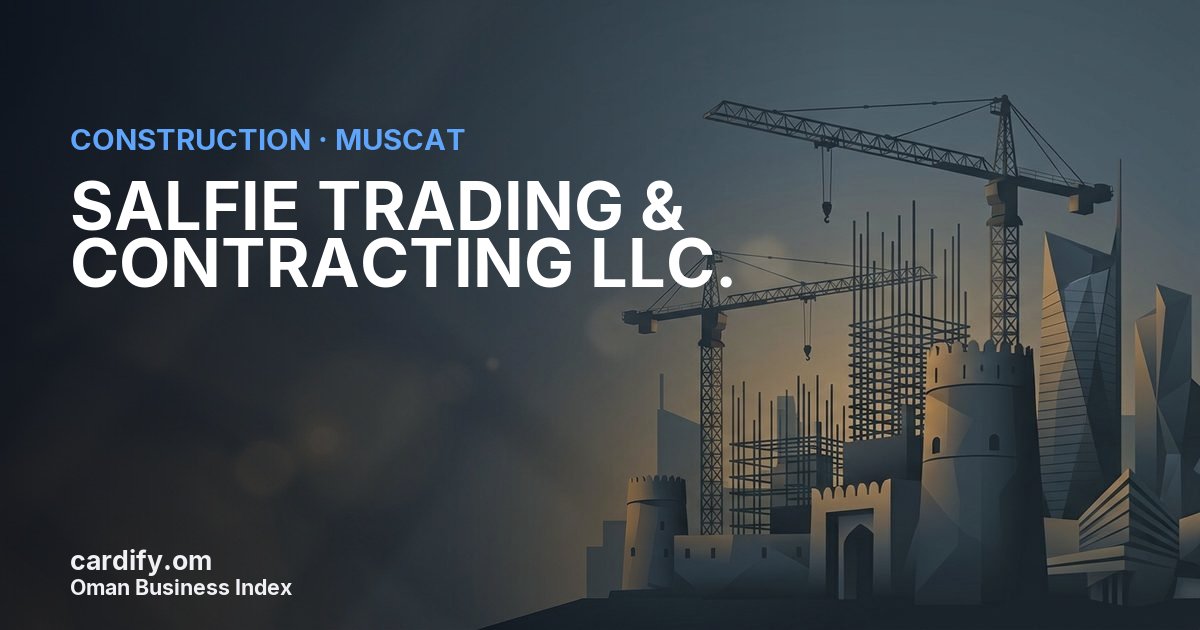 SALFIE TRADING & CONTRACTING LLC., Construction in Muscat, Oman