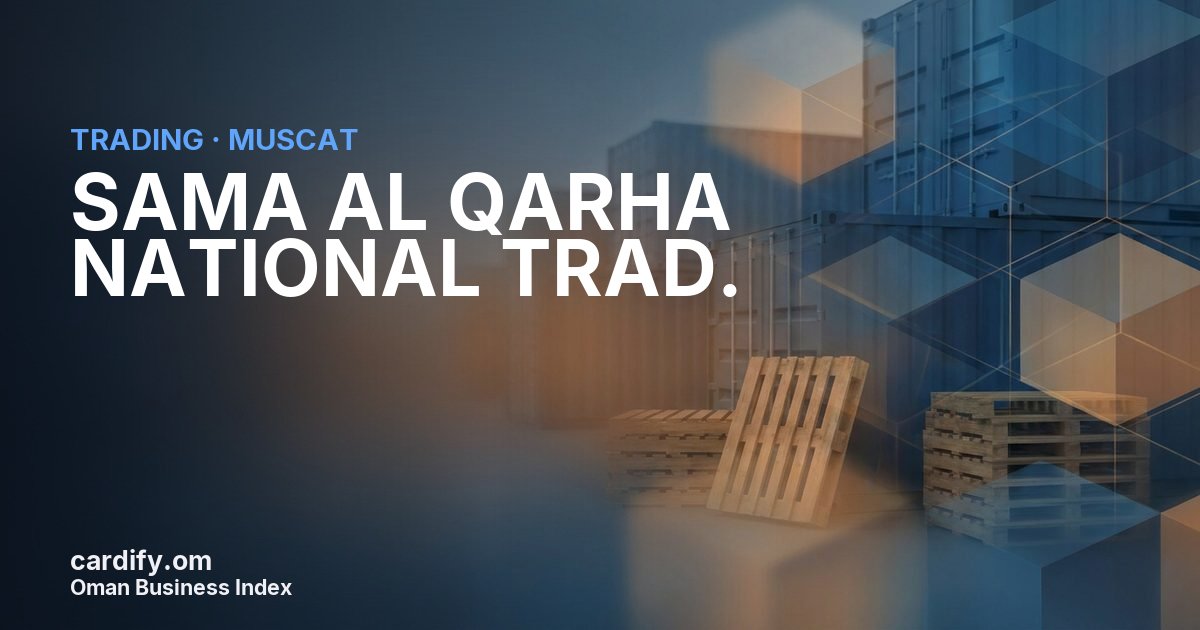 SAMA AL QARHA NATIONAL TRAD. L.L.C., Trading in Muscat, Oman