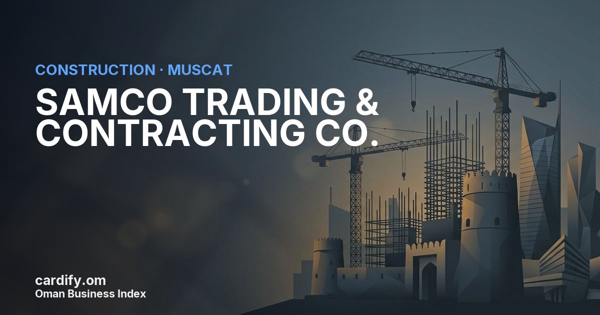 SAMCO TRADING & CONTRACTING CO. L.L.C., Construction in Muscat, Oman