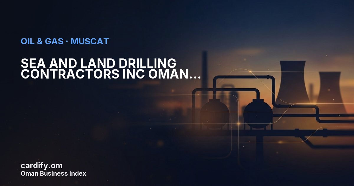 SEA AND LAND DRILLING CONTRACTORS INC OMAN BRANCH, Oil & Gas in Muscat, Oman