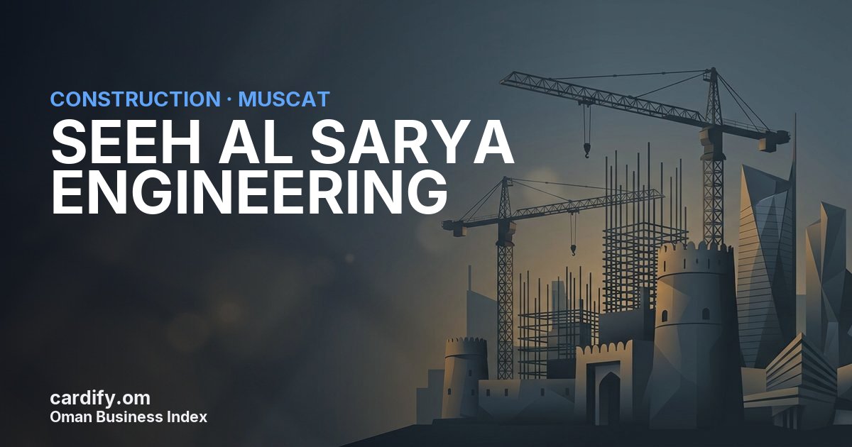 SEEH AL SARYA ENGINEERING L.L.C., Construction in Muscat, Oman