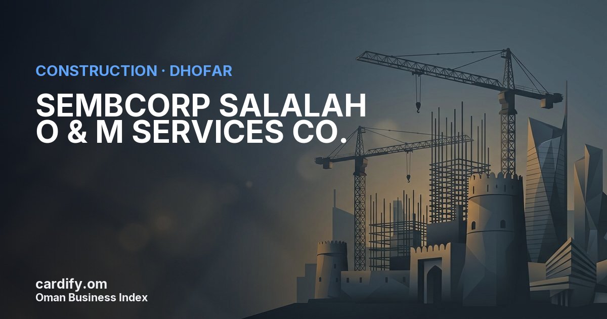 SEMBCORP SALALAH O & M SERVICES CO. L.L.C., Construction in Dhofar, Oman