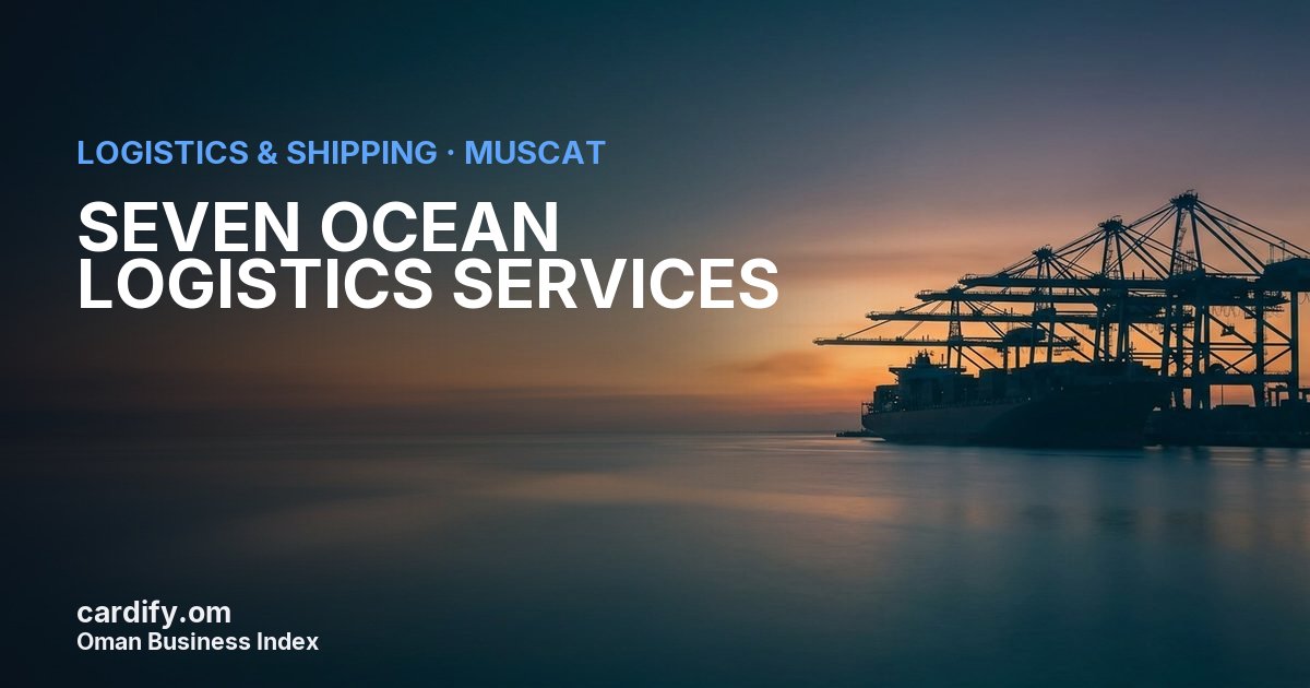 SEVEN OCEAN LOGISTICS SERVICES L.L.C, Logistics & Shipping in Muscat, Oman