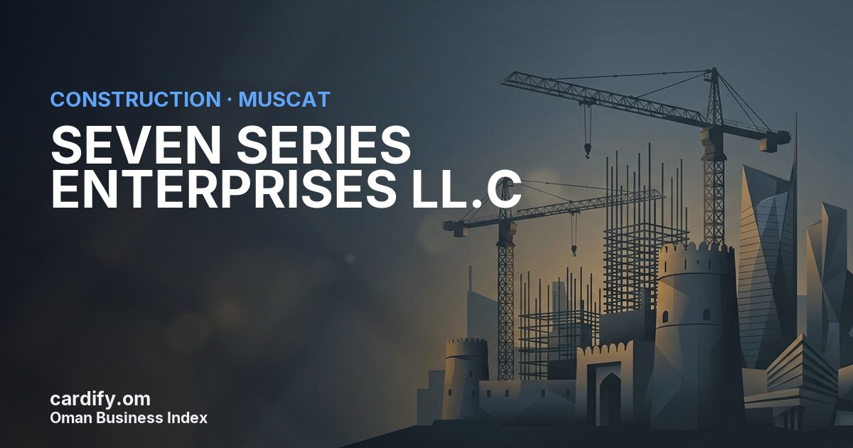 SEVEN SERIES ENTERPRISES LL.C, Construction in Muscat, Oman