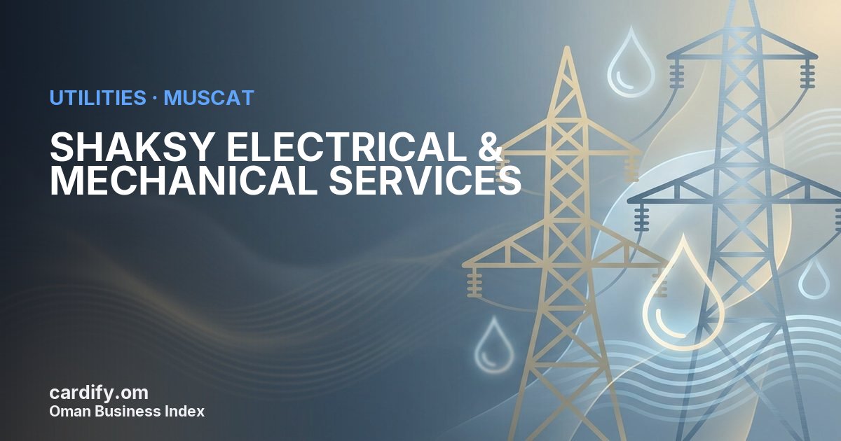 SHAKSY ELECTRICAL & MECHANICAL SERVICES LLC, Utilities in Muscat, Oman