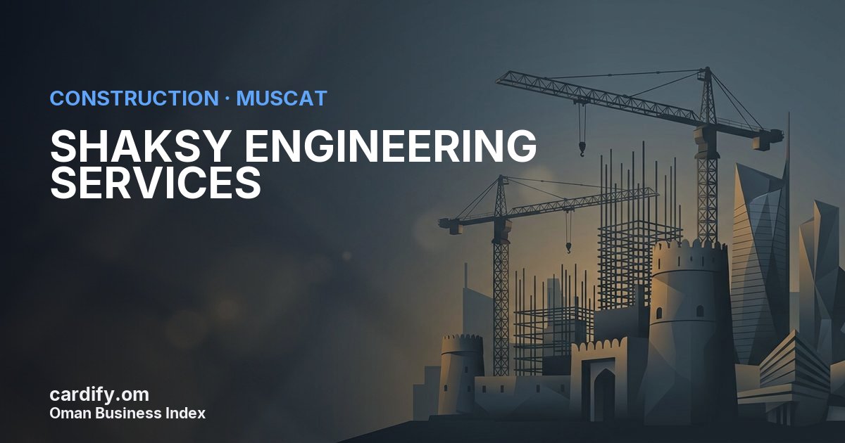 SHAKSY ENGINEERING SERVICES L.L.C., Construction in Muscat, Oman