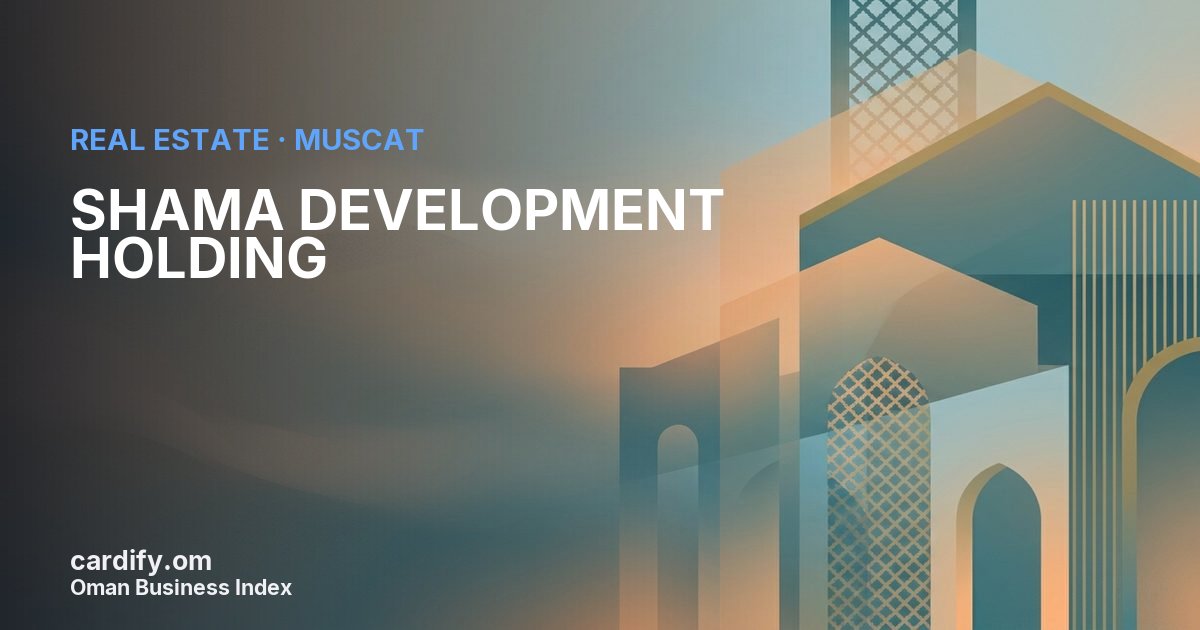SHAMA DEVELOPMENT HOLDING L.L.C., Real Estate in Muscat, Oman