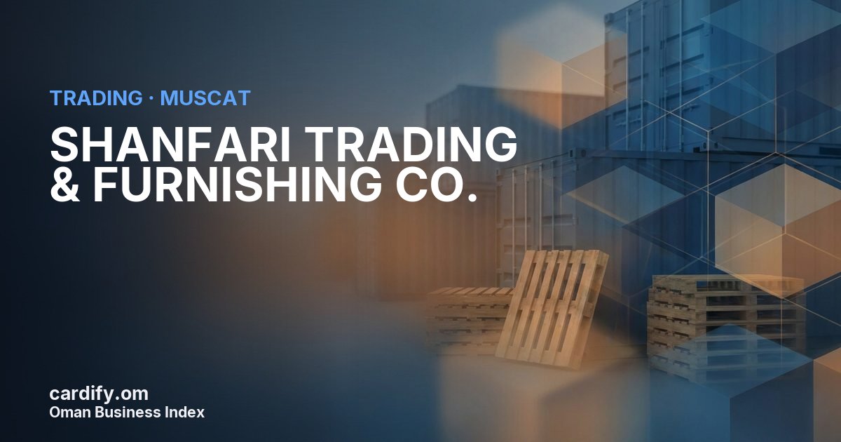 SHANFARI TRADING & FURNISHING CO. LLC, Trading in Muscat, Oman