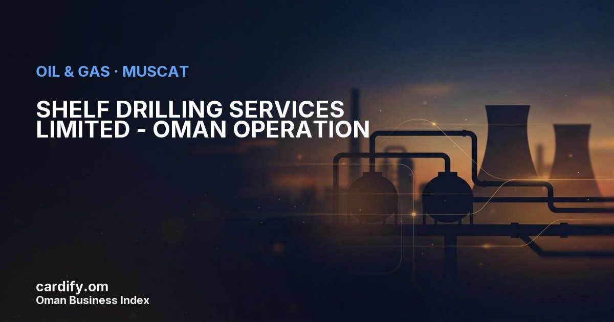 SHELF DRILLING SERVICES LIMITED - OMAN OPERATION, Oil & Gas in Muscat, Oman