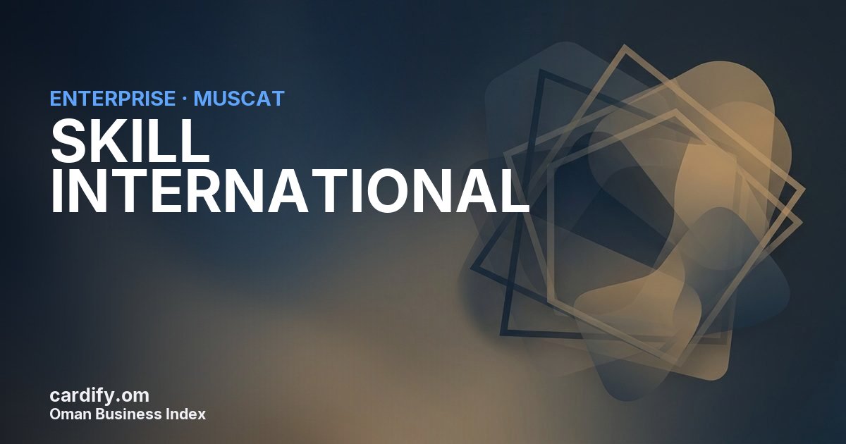 SKILL INTERNATIONAL L.L.C., Other in Muscat, Oman