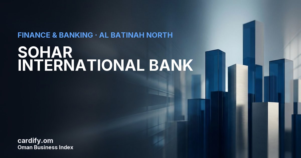 SOHAR INTERNATIONAL BANK S.A.O.G., Finance & Banking in Al Batinah North, Oman