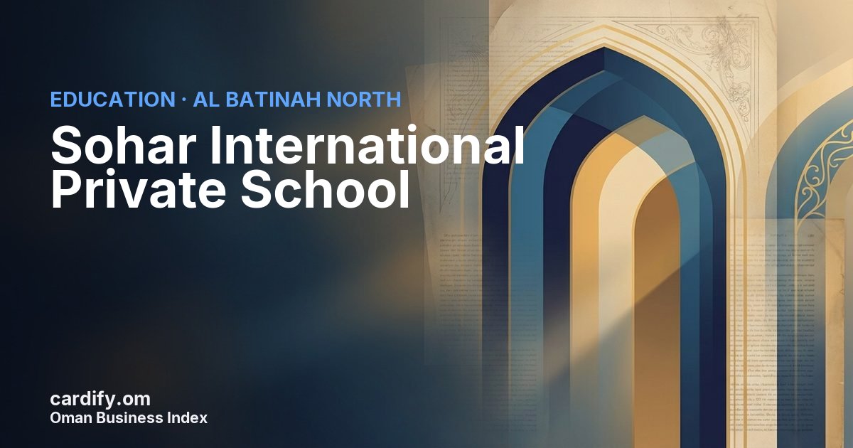 Sohar International Private School LLC, Education in Al Batinah North, Oman