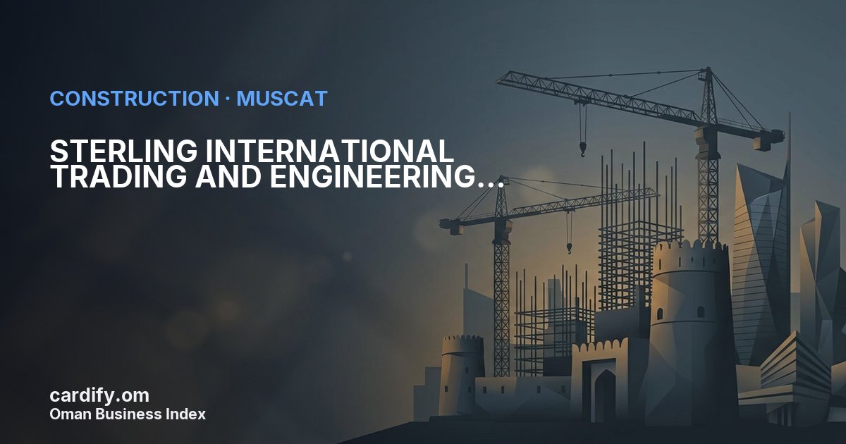 STERLING INTERNATIONAL TRADING AND ENGINEERING SERVICES L.L.C, Construction in Muscat, Oman