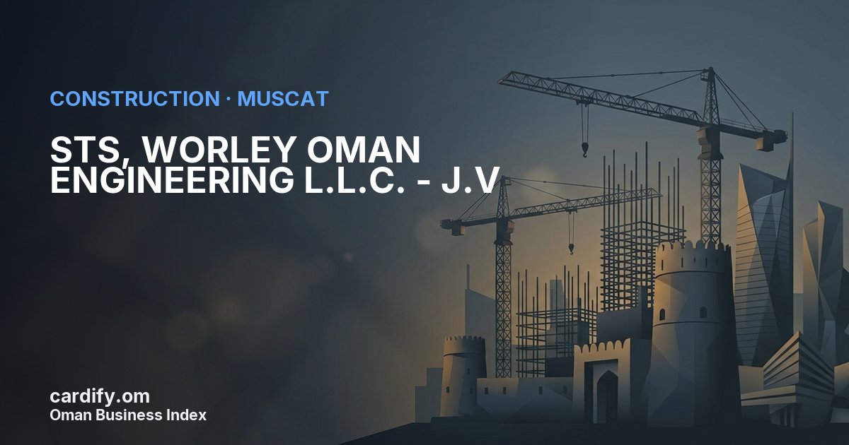 STS, WORLEY  OMAN ENGINEERING L.L.C. - J.V, Construction in Muscat, Oman