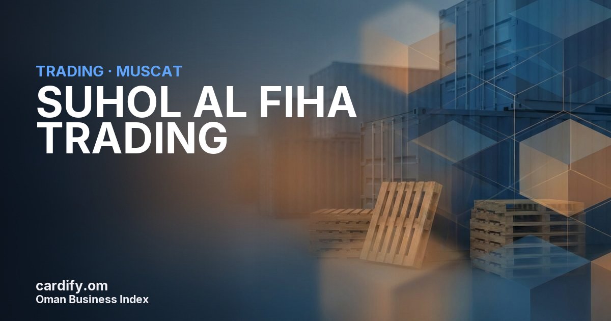 SUHOL AL FIHA TRADING L.L.C, Trading in Muscat, Oman