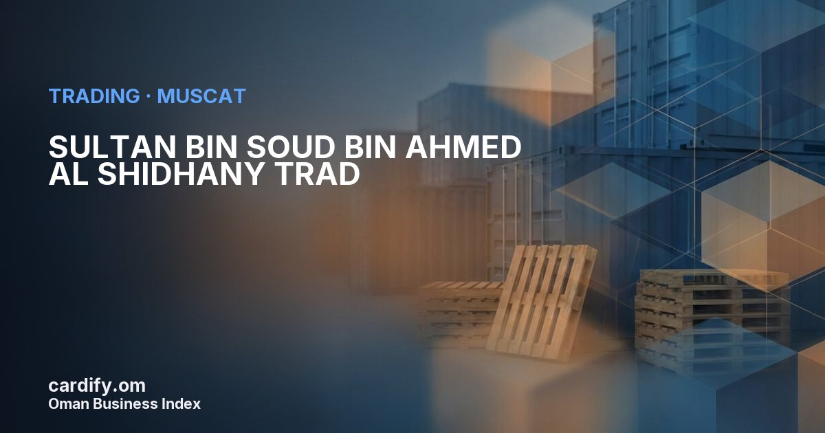 SULTAN BIN SOUD BIN AHMED AL SHIDHANY TRAD LLC, Trading in Muscat, Oman